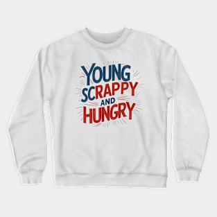 Young Scrappy and Hungry Crewneck Sweatshirt